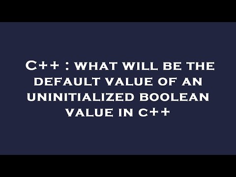 C++ : what will be the default value of an uninitialized boolean value in c++