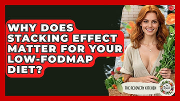 Why Does Stacking Effect Matter For Your low-FODMAP Diet? - The Recovery Kitchen