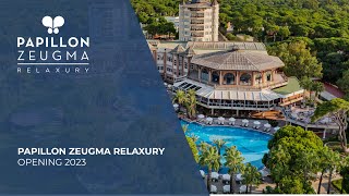 Papillon Zeugma Relaxury Opening 2023