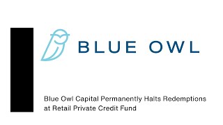 Blue Owl Capital Permanently Halts Redemptions at Retail Private Credit Fund