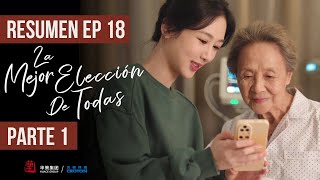 RESUMEN EP 18 PARTE 1 ▶ Drama: La Mejor Elección De Todas - Best Choice Ever - 承欢记