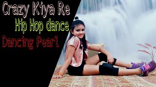 Crazy Kiya Re Hip Hop Dance Cover Dhoom 2 Parvika Jain