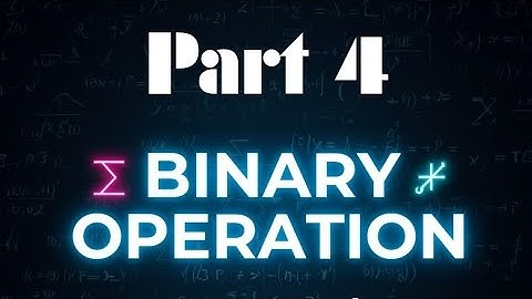 Binary Operation Part 4  | Easy Maths Tutorial 