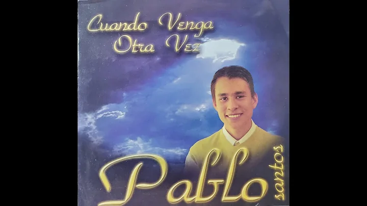 Pablo Santos - Cuando Venga Otra Vez