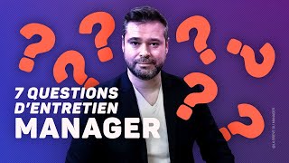 7 questions d’entretien pour un poste de Manager