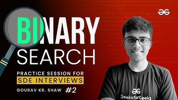 Practice Session for SDE Interviews: Binary Search (Part - 2) | GeeksforGeeks Practice