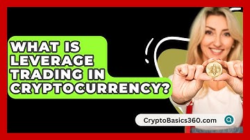 What Is Leverage Trading in Cryptocurrency? - CryptoBasics360.com