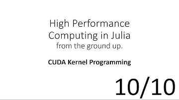 CUDA.jl Kernel Programming (HPC in Julia 10/10)