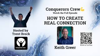 Conquerors Crew 💪 Keith Greer | One Conversation CAN change Everything with Trent Brock