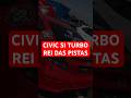 CIVIC SI TURBO #shorts #civicsi #race #supercars #cantuariaedit #kaiquecantuaria