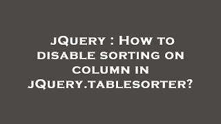 jQuery : How to disable sorting on column in jQuery.tablesorter?