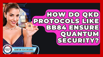 How Do QKD Protocols Like BB84 Ensure Quantum Security? - Quantum Tech Explained