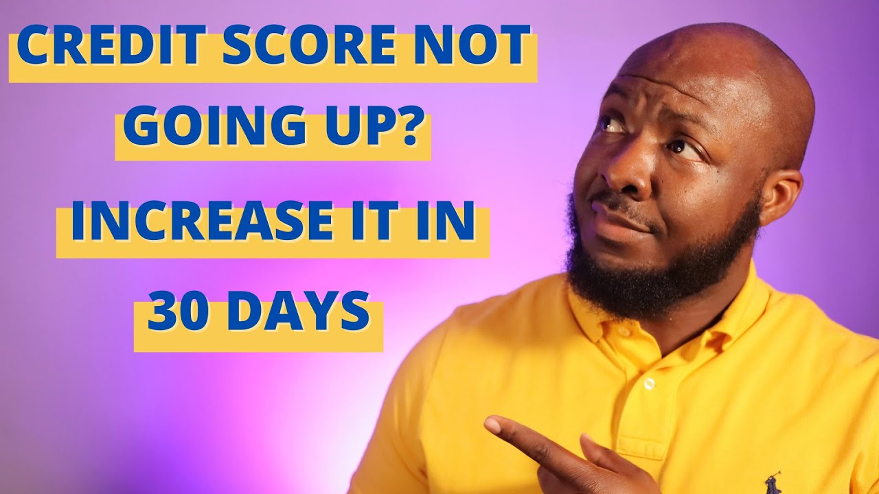 Why Is My Credit Score Not Going Up & How To Increase Your Credit Score