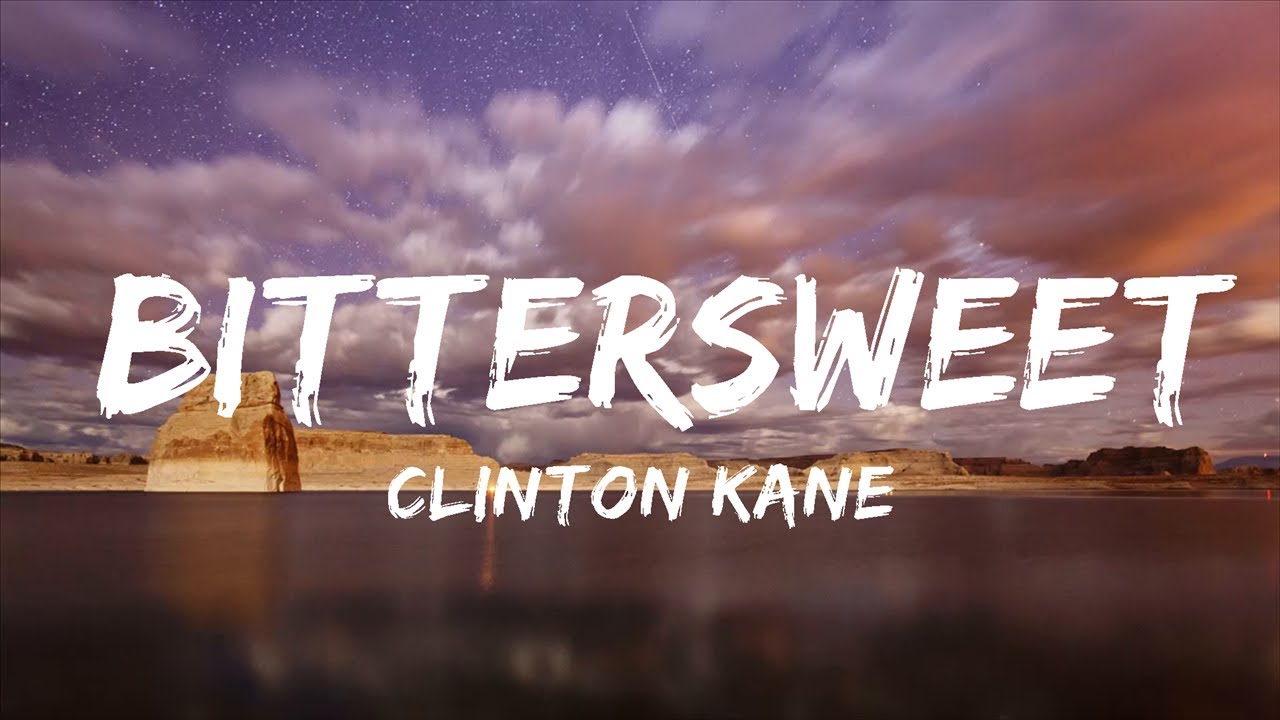 Clinton Kane Bittersweet (Lyrics) 30 Mins Chill Music YouTube