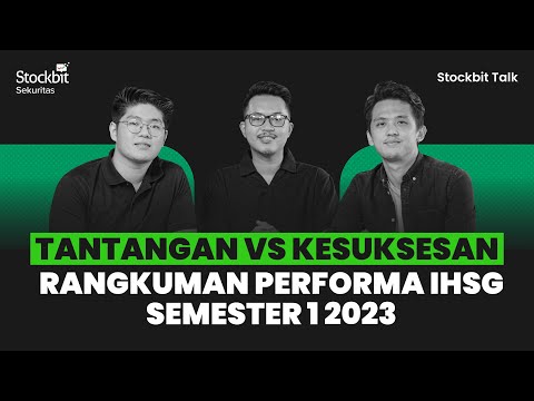 Rekap Kinerja IHSG Semester 1 2023, Saham Apa Pemenangnya? | Stockbit Talk Eps 31