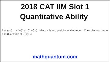 Question 33 2018 CAT IIM Quantitative Ability Slot 1 Let f(x) = min{2x², 52 − 5x}, where x is any