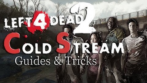 Left 4 Dead 2: Cold Stream Guide and Tricks (w Subtitles)