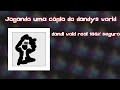 Jogando uma cópia do dandys world [ real confia ]