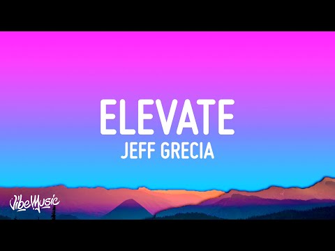 Jeff Grecia - Elevate (Lyrics)