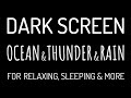 Dark Screen OCEAN WAVES & THUNDER & RAIN Sounds for Deep Sleep
