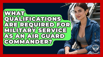 What Qualifications Are Required for Military Service as an Air Guard Commander?