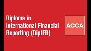 ACCA DipIFR IFRS Diploma lec 1 شرح دبلومة معايير التقارير المالية الدولية باحدث تعديلات