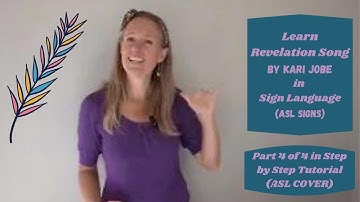 Revelation Song by Kari Jobe in Sign Language (Part 4 of 4 in Step by Step Tutorial - ASL Cover)