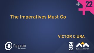 The Imperatives Must Go! [Functional Programming in Modern C++] - Victor Ciura - CppCon 2022