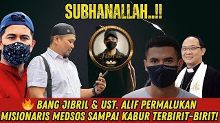 🔥 BANG JIBRIL & UST. ALIF PERMALUKAN MISIONARIS MEDSOS SAMPAI KABUR TERBIRIT-BIRIT!