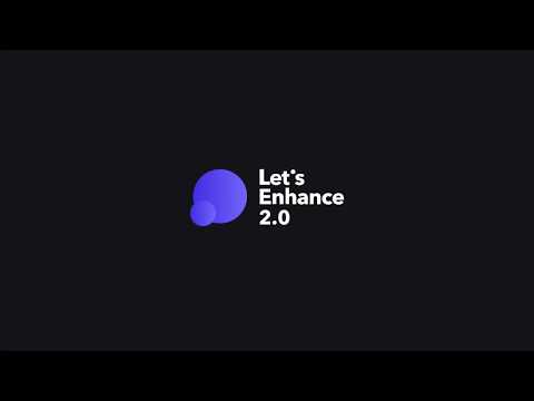 Let's Enhance 2.0 Teaser