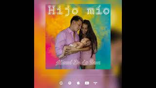 Video thumbnail of "Hijo Mío - Misael de La Rosa"