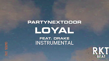 PARTYNEXTDOOR Feat. Drake - Loyal Instrumental (Remake By RKT)