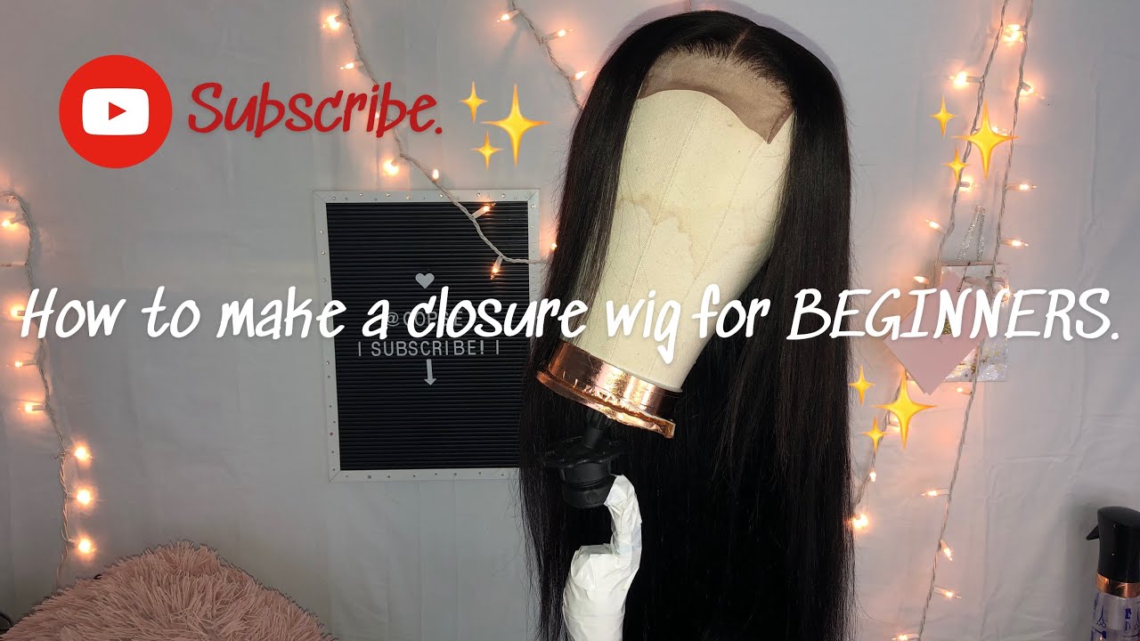 HOW TO MAKE A CLOSURE WIG FOR BEGINNERS - YouTube