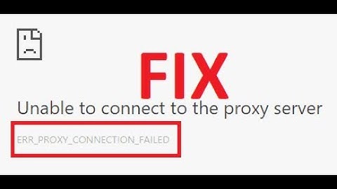ERR PROXY CONNECTION FAILED | Windows | FIX