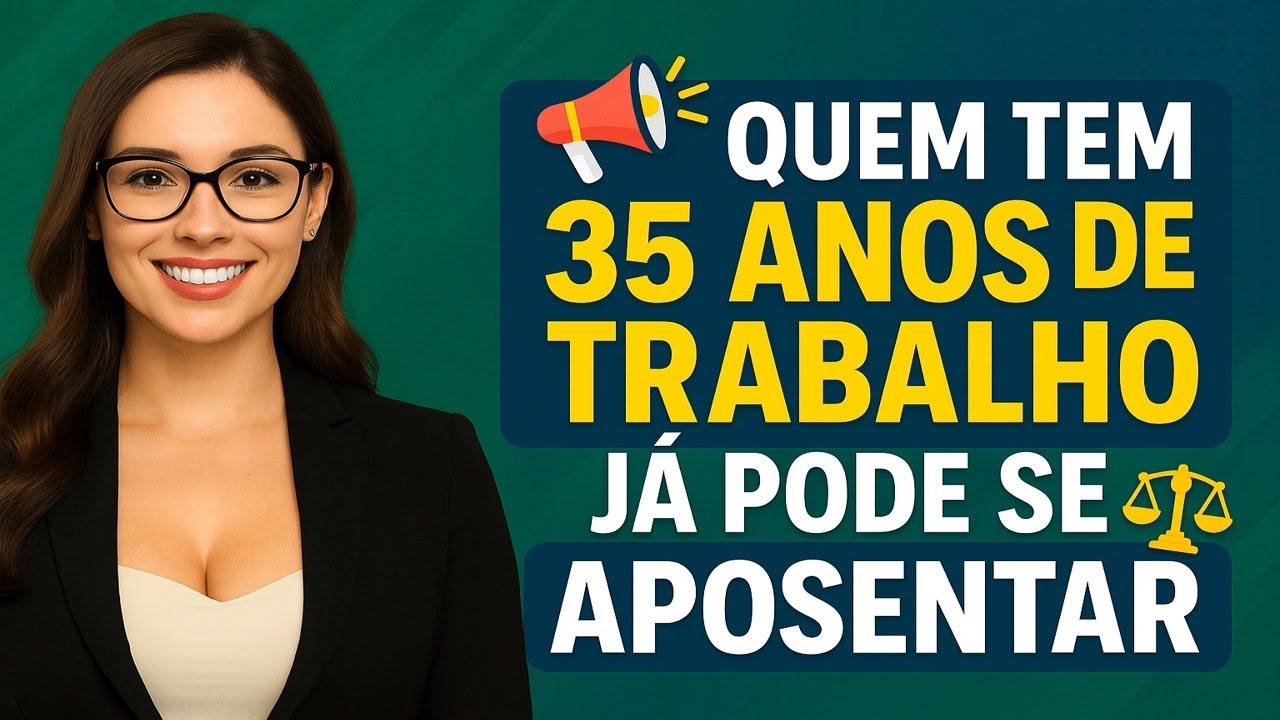 📢 QUEM TEM 35 ANOS DE TRABALHO 🧑‍💼 JÁ PODE SE APOSENTAR ⚖️