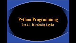 Lec 2.1 Introduction to Spyder IDE