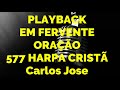 EM FERVENTE ORAÇÃO 577 HARPA CRISTÃ PLAYBACK  Carlos José