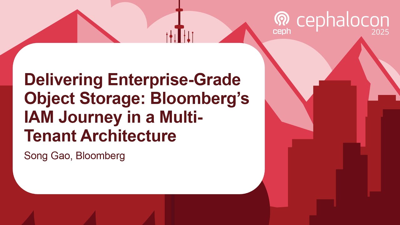 Delivering Enterprise-Grade Object Storage: Bloomberg’s IAM Journey in ...