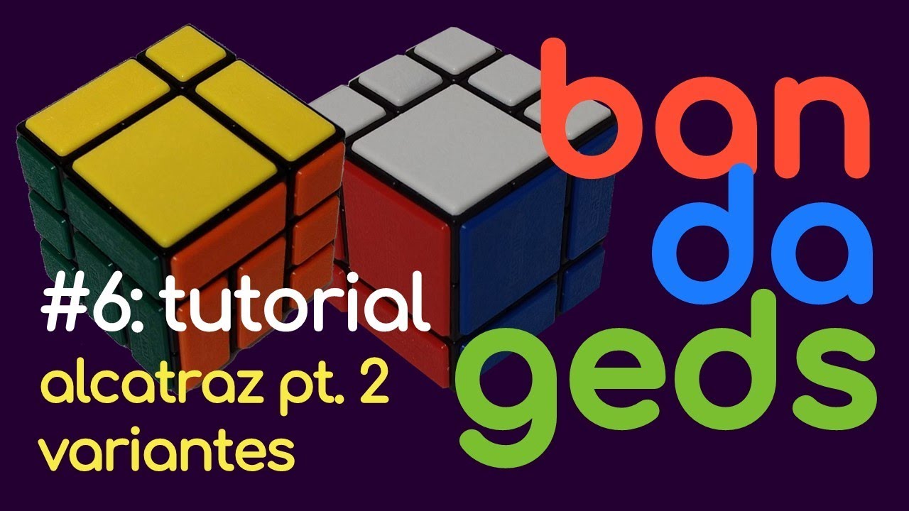 Tutorial Alcatraz Parte 2 | Bandageds #06 | Cubo de Rubik