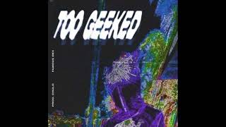 Famous Dex - TOO GEEKED [Prod. Manny & Chulo]