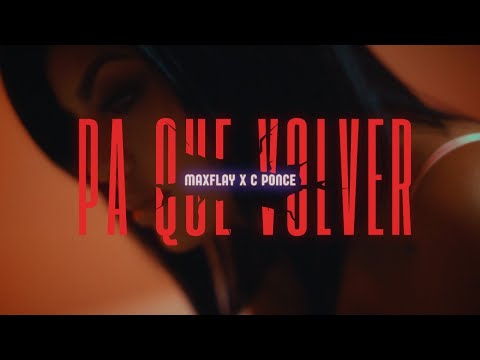 Maxflay Ft @C.PONCE24 @TMRMusic Pa que volver (Video Oficial)