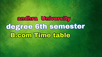 Andhra University Degree 6th semester exams  B.com timetable