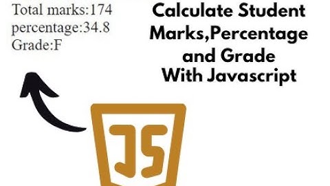 Calculate student Marks, Percentage and grade with Javascript