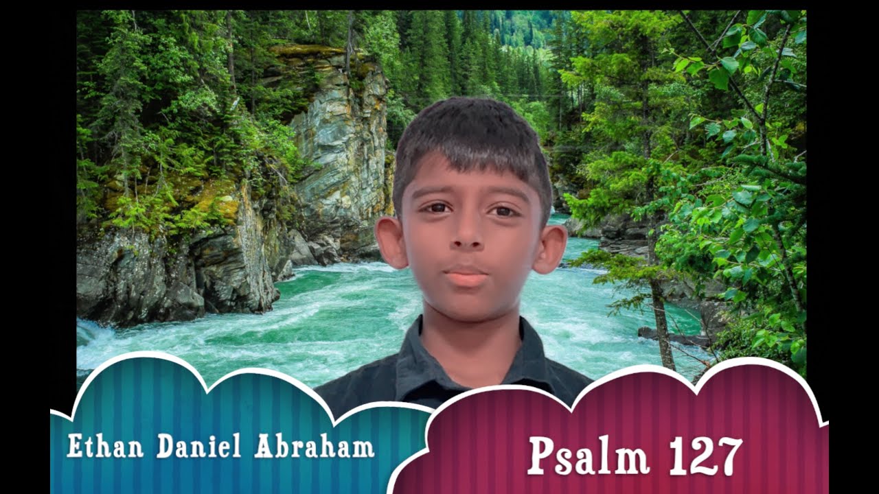 Psalm 127 (Bible) Memory Recitation - Ethan Daniel Abaham - Age 8 ...