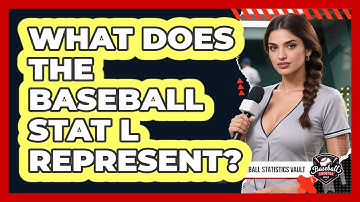What Does the Baseball Stat L Represent?