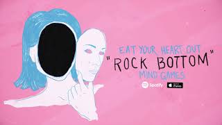 Eat Your Heart Out - Rock Bottom