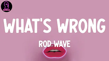 Rod Wave - What's Wrong (lyrics)