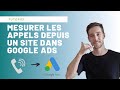 Comment installer le suivi des appels depuis un site dans google ads 2021