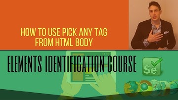 Web Elements (Free Course 2018) - How to Use Pick Any Tag from HTML Body