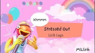 Lirik Lagu - Stressed out